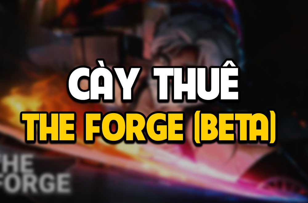CÀY THUÊ THE FORGE (BETA)